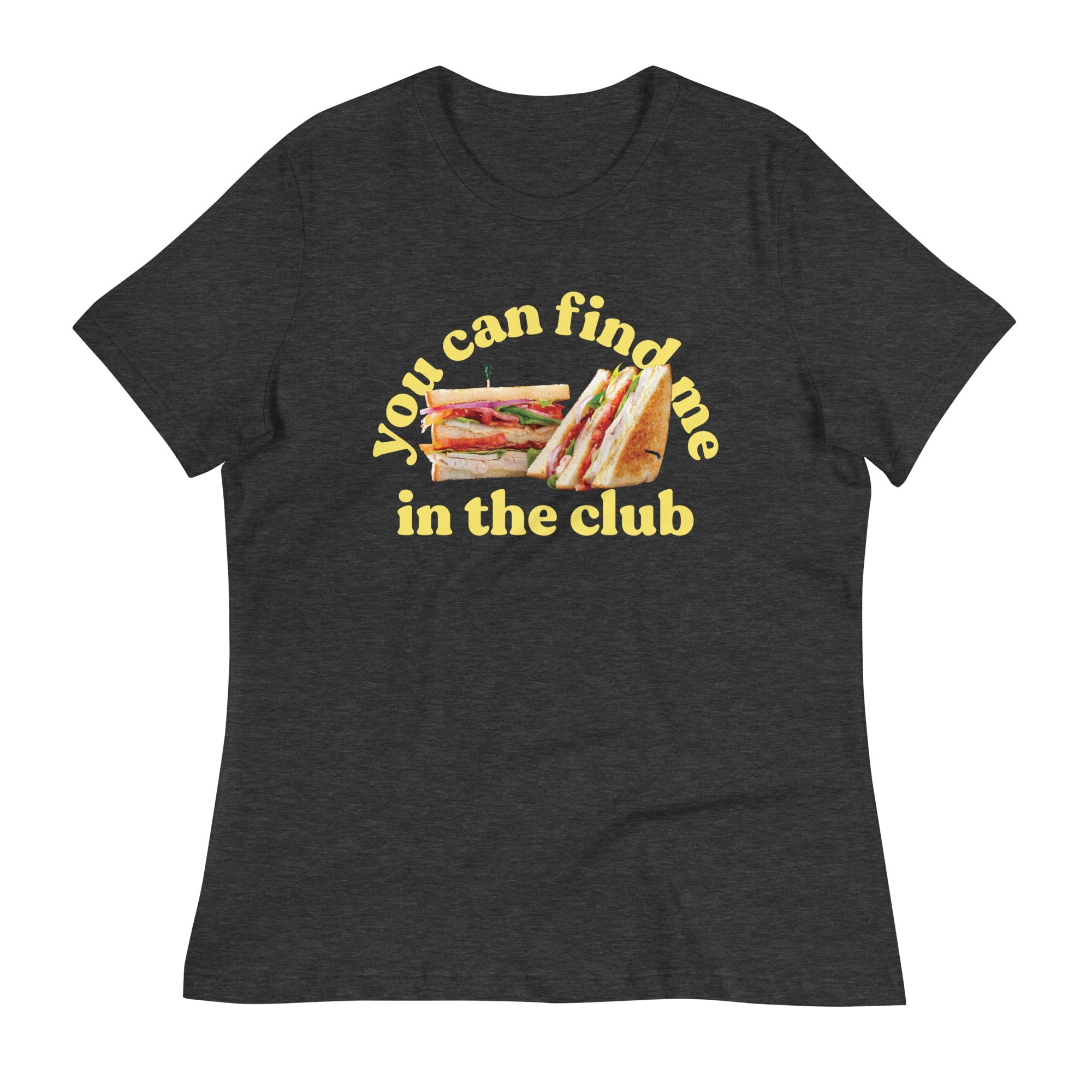 You Can Find Me In The Club Women's Signature Tee