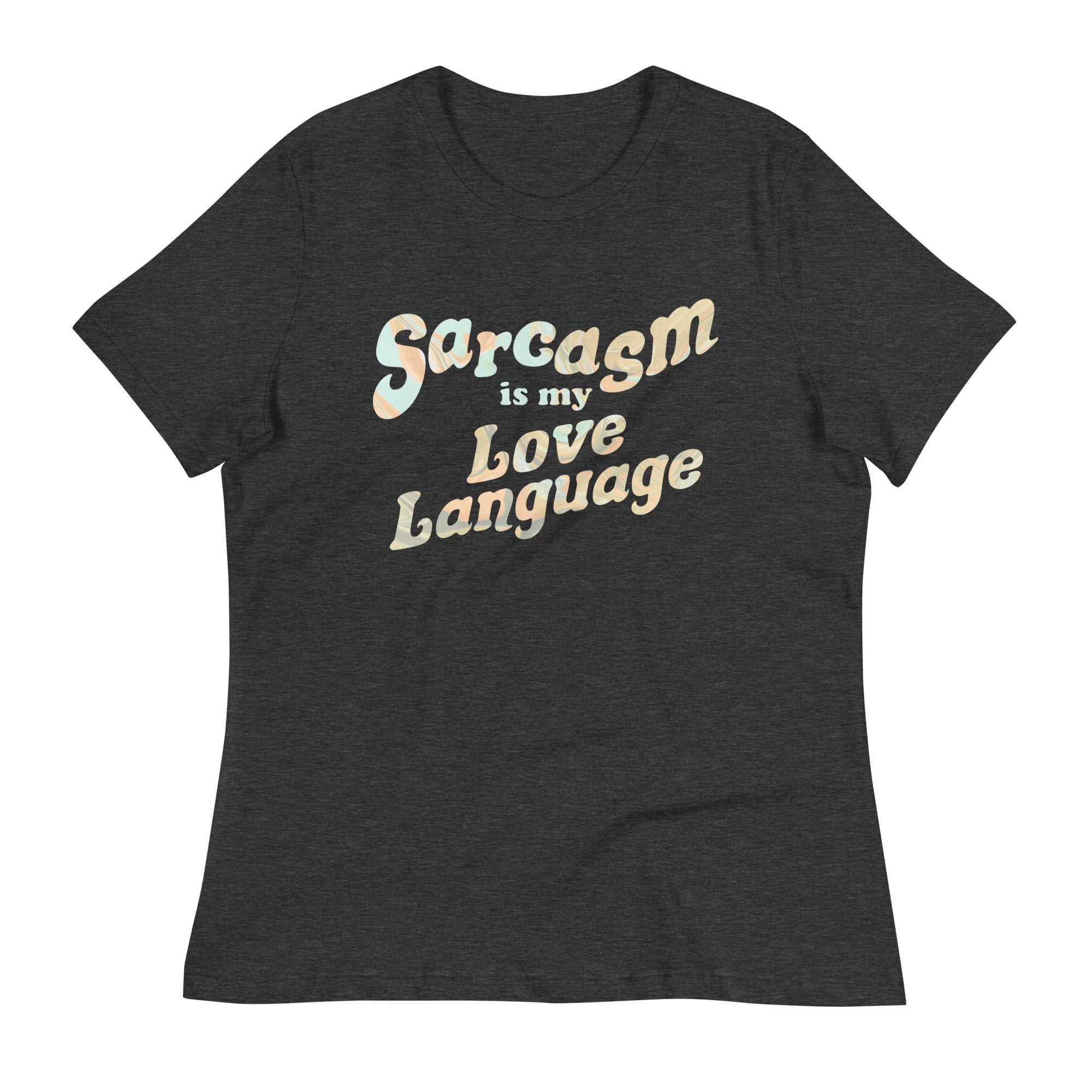 Sarcasm Is My Love Language Women's Signature Tee