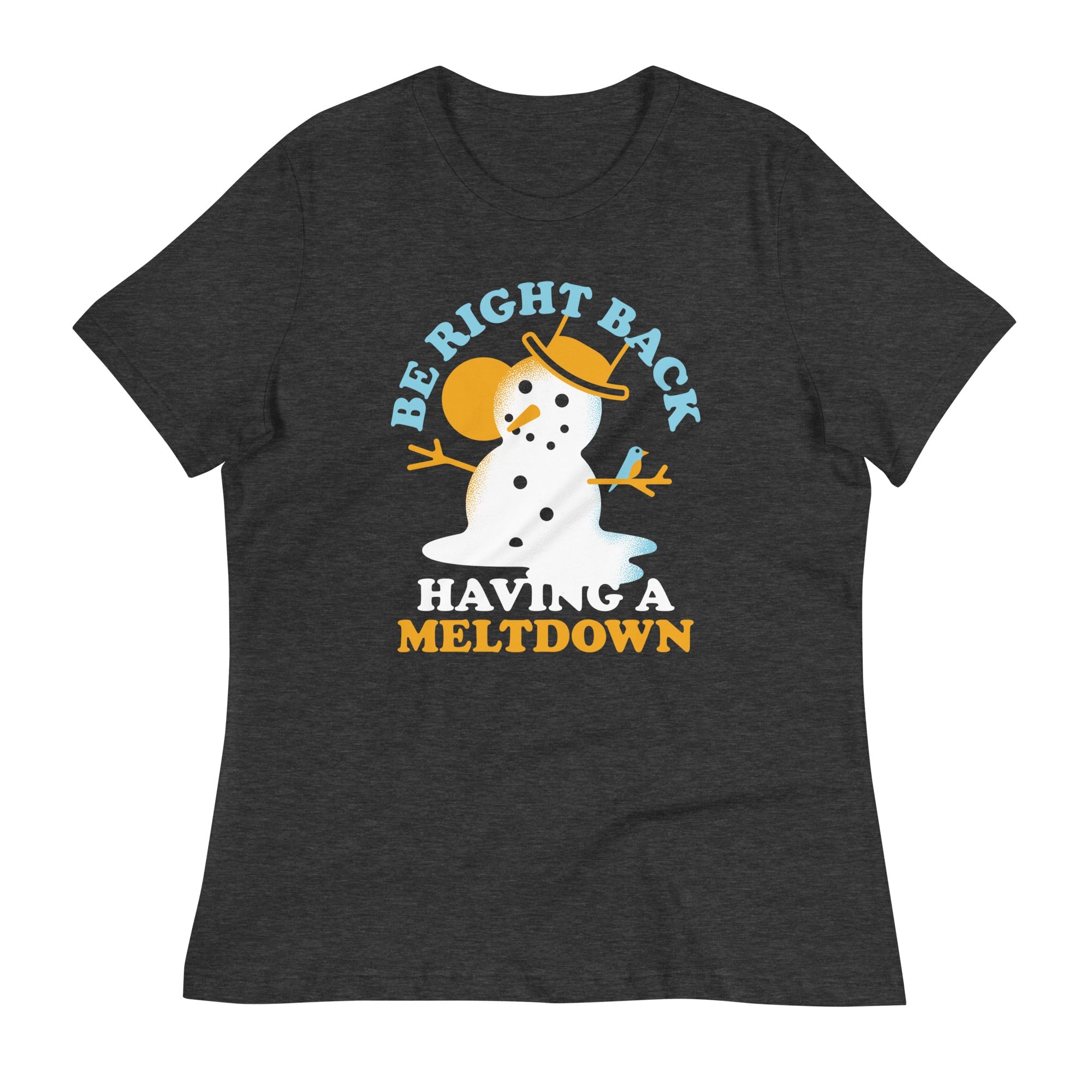 Be Right Back Having A Meltdown Women's Signature Tee