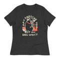 I May Forgive You But My Dog Won't Women's Signature Tee