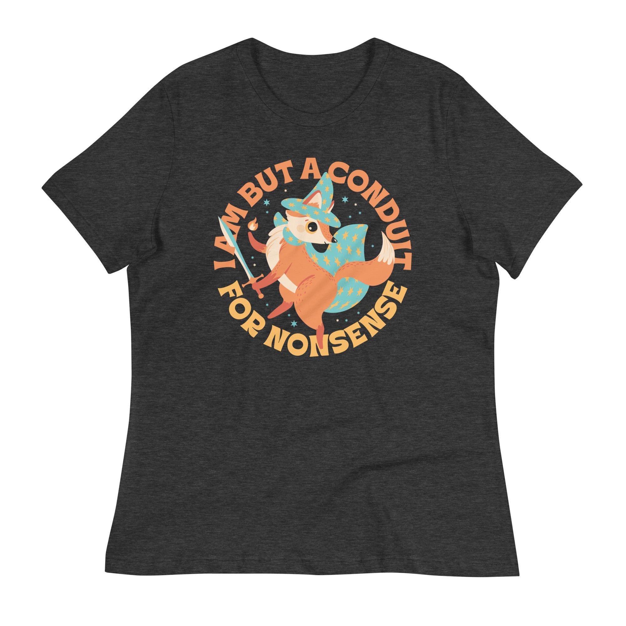 I Am But A Conduit For Nonsense Women's Signature Tee