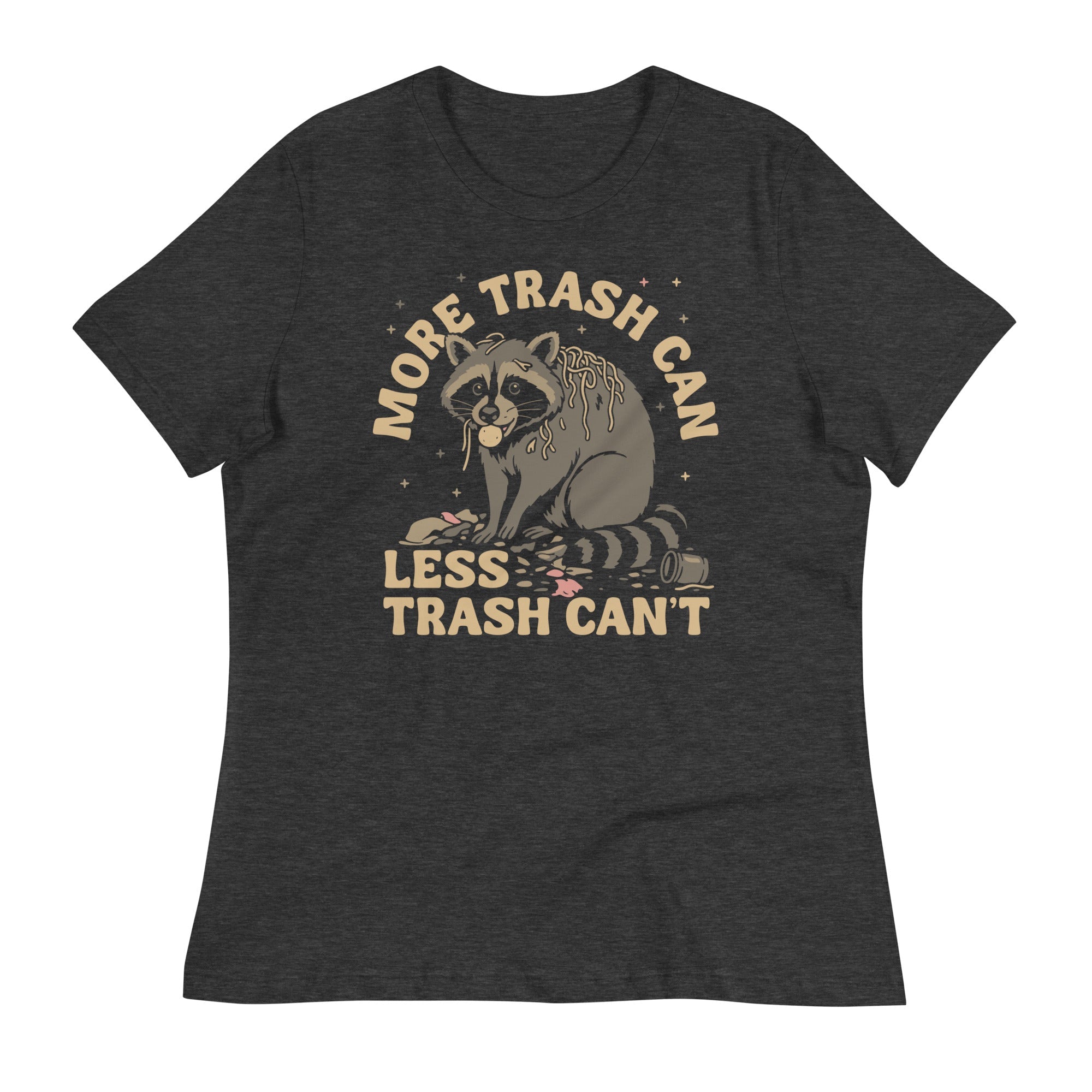 More Trash Can Less Trash Can't Women's Signature Tee