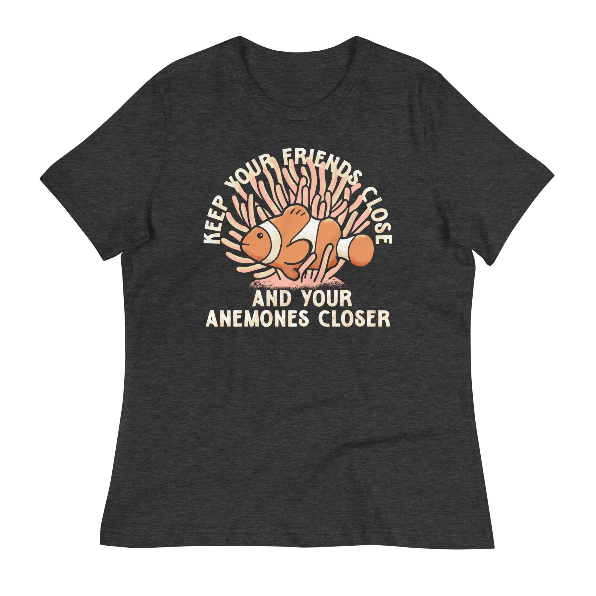 Keep Your Friends Close And Your Anemones Closer Women's Signature Tee