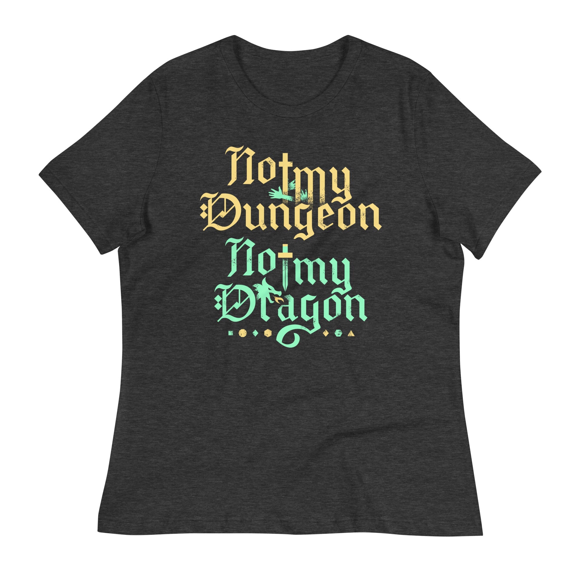 Not My Dungeon Not My Dragon Women's Signature Tee