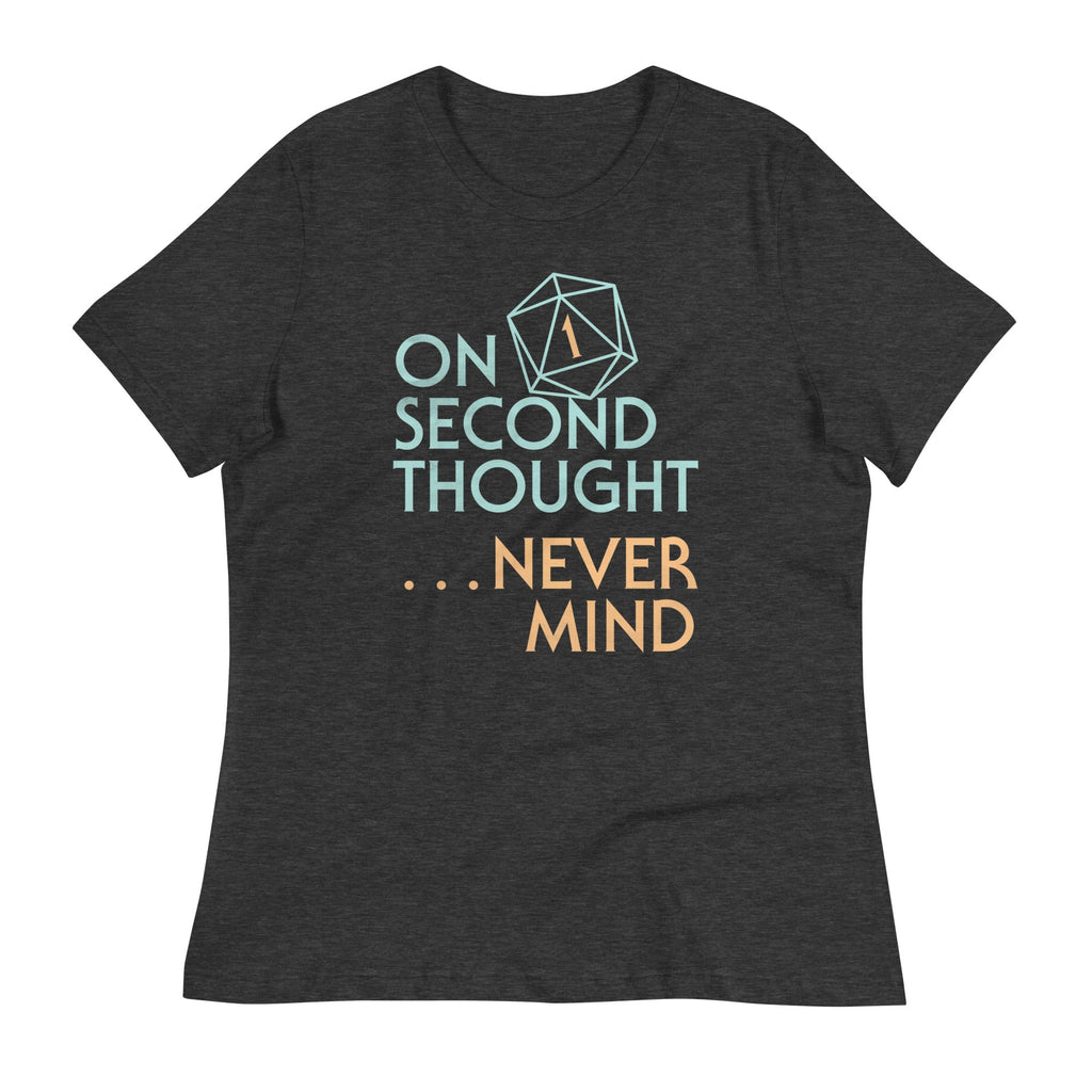 On Second Thought Never Mind Women's Signature Tee