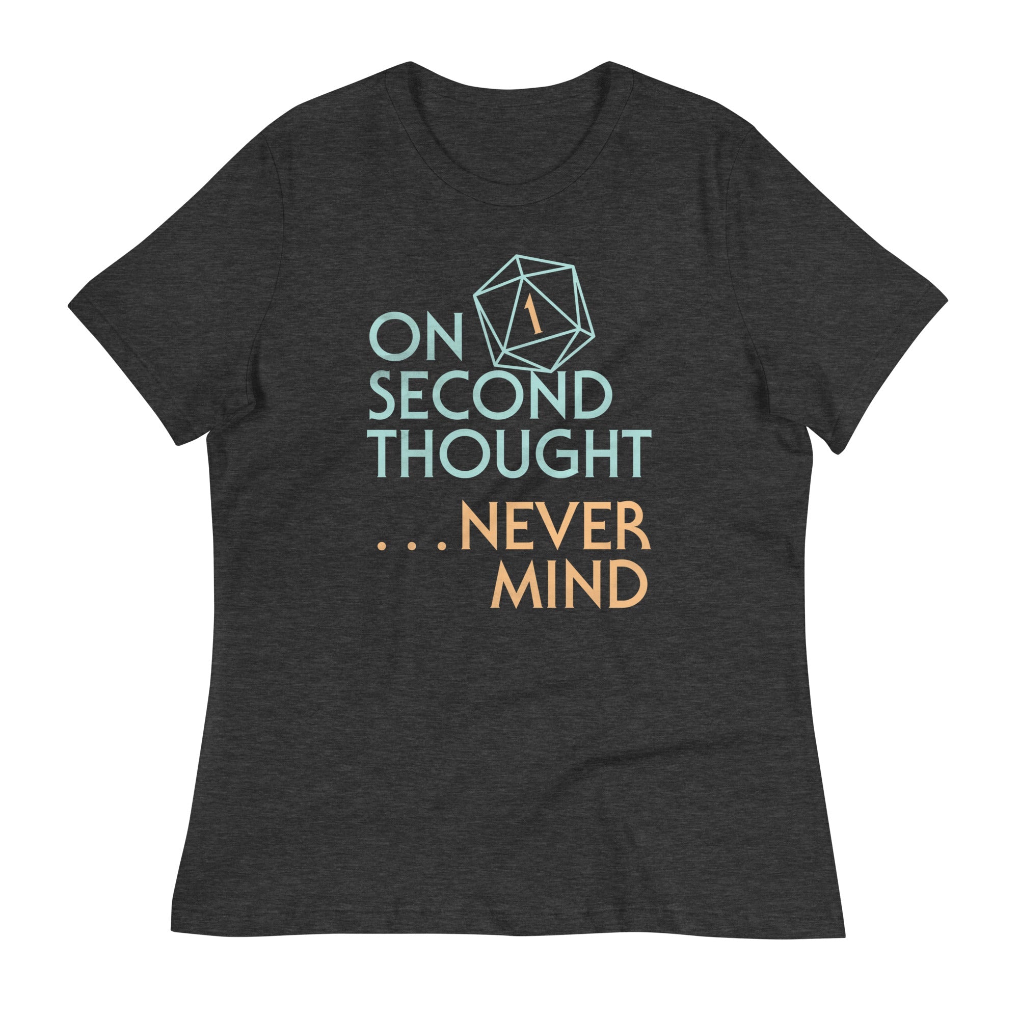 On Second Thought Never Mind Women's Signature Tee