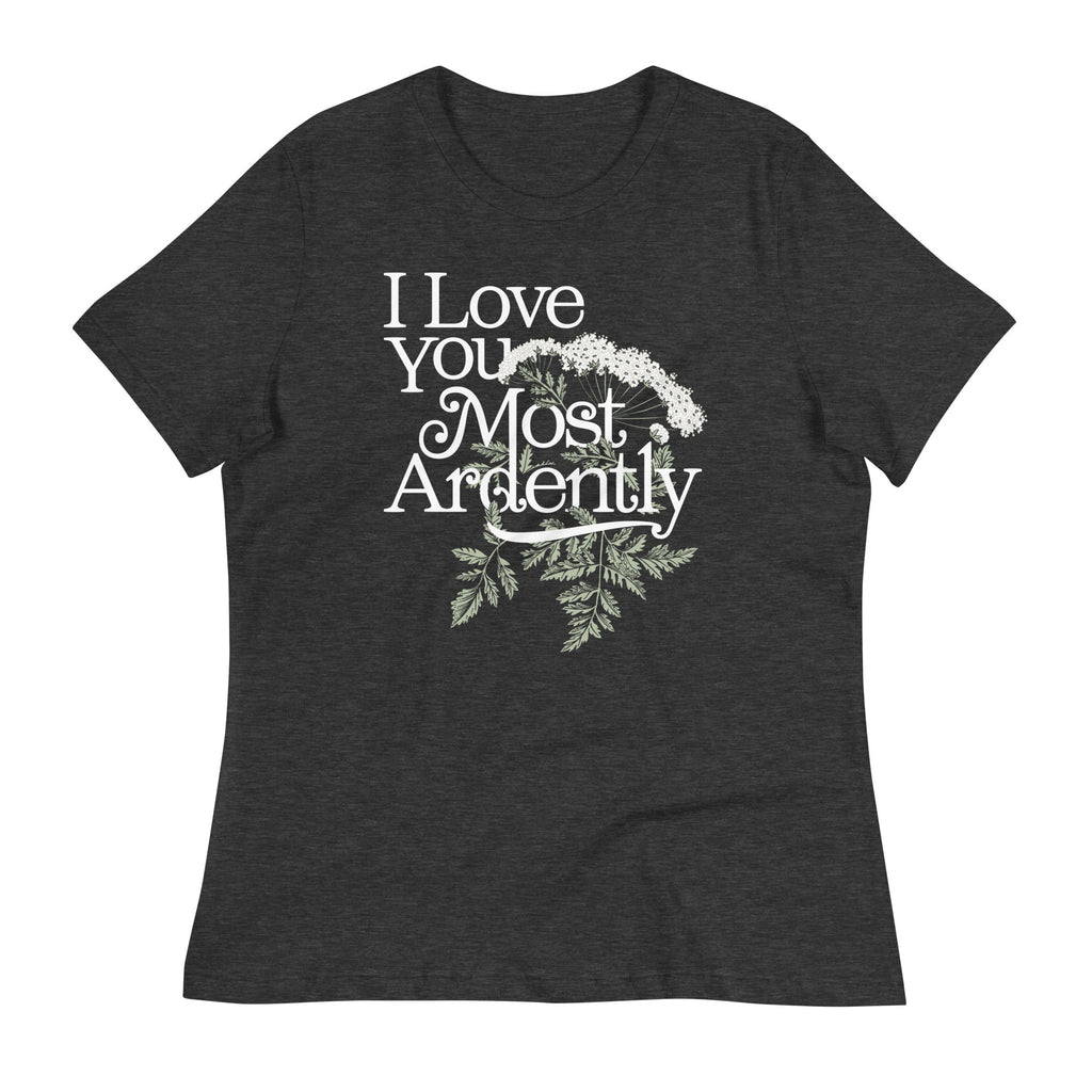 I Love You Most Ardently Women's Signature Tee