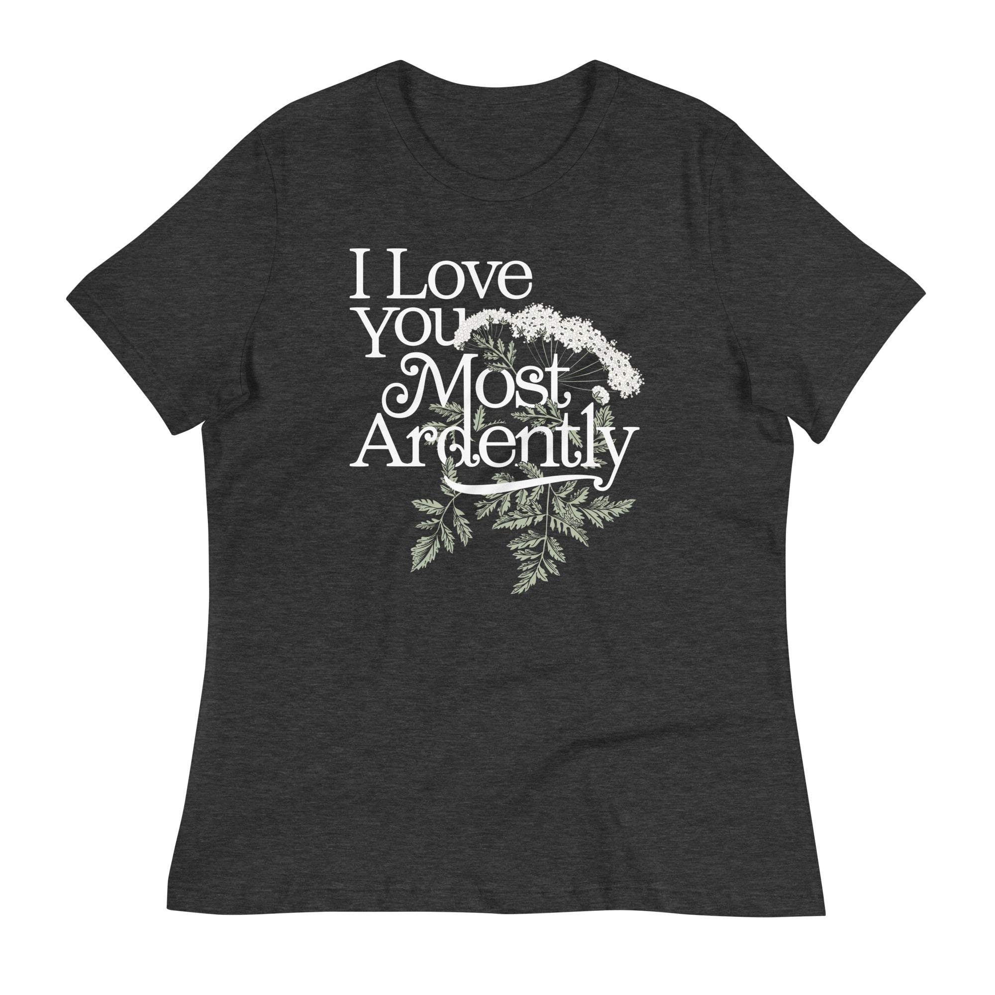 I Love You Most Ardently Women's Signature Tee