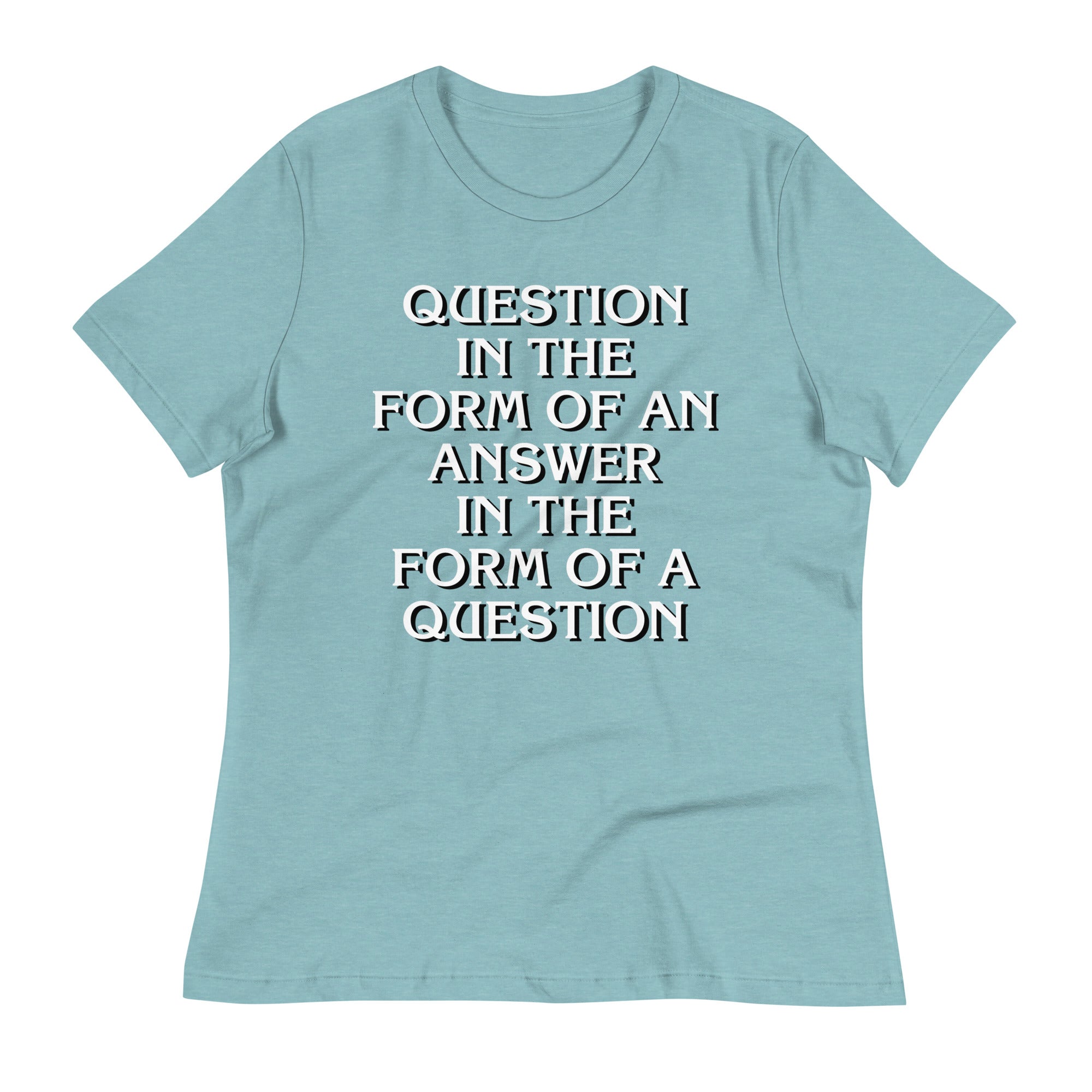 Question In The Form Of An Answer Women's Signature Tee