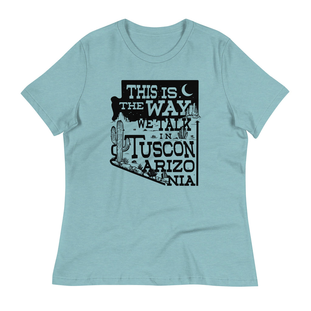 This Is The Way We Talk In Tuscon Arizonia Women's Signature Tee