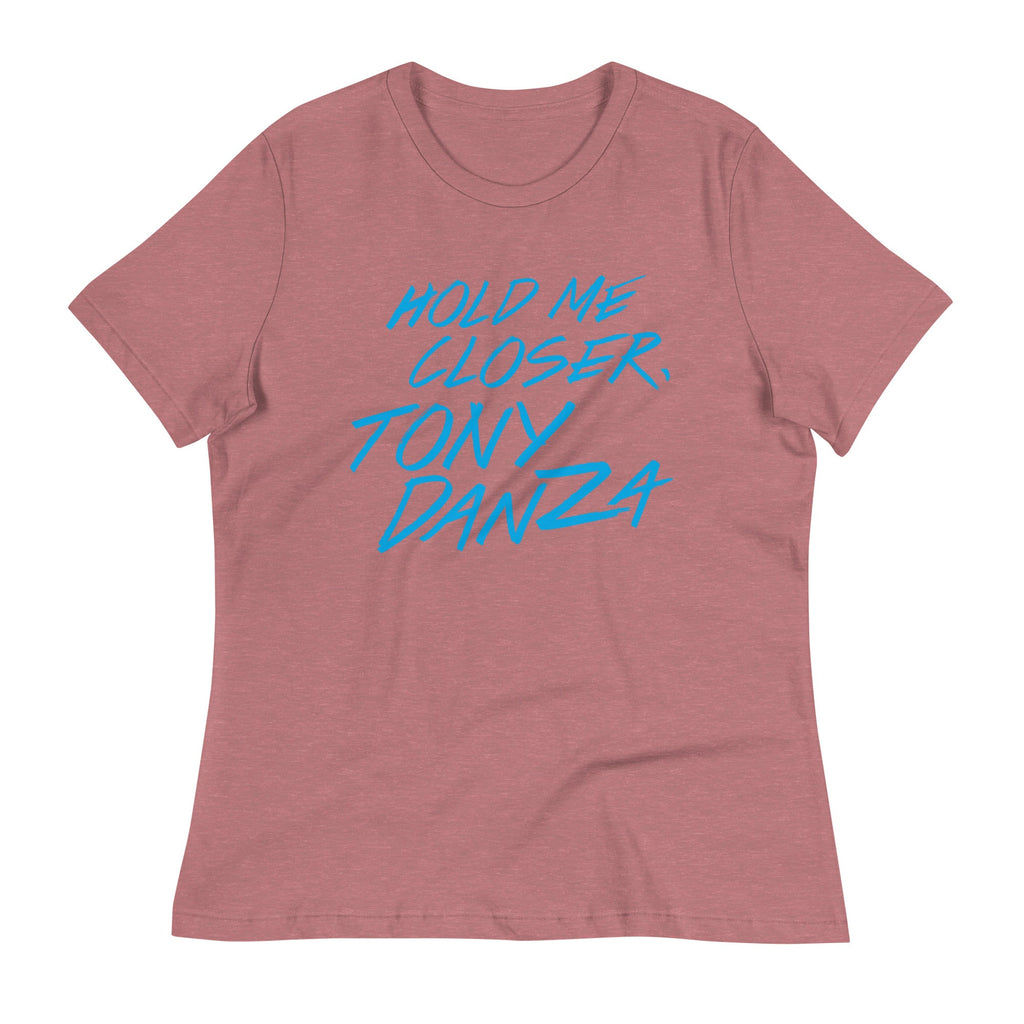 Hold Me Closer, Tony Danza Women's Signature Tee