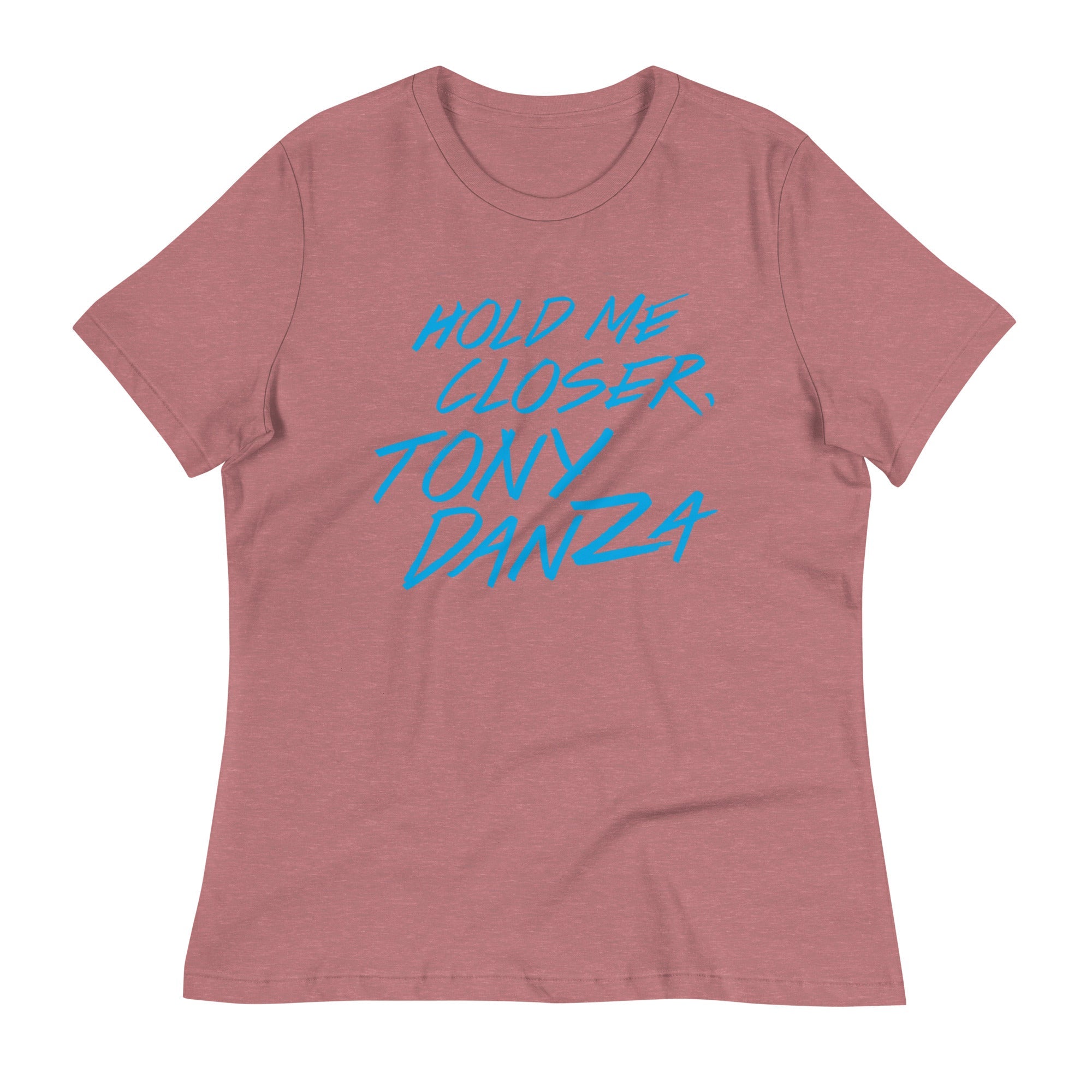 Hold Me Closer, Tony Danza Women's Signature Tee