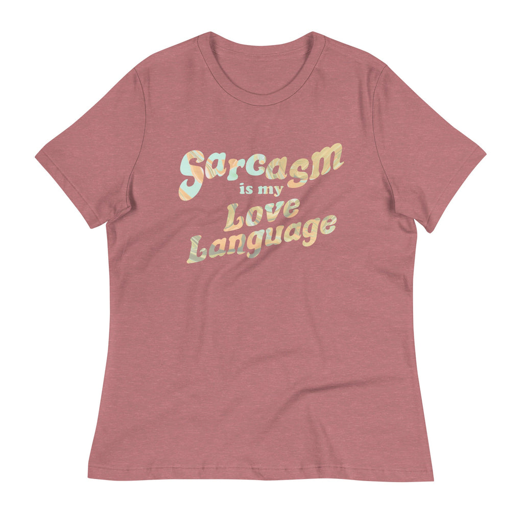 Sarcasm Is My Love Language Women's Signature Tee