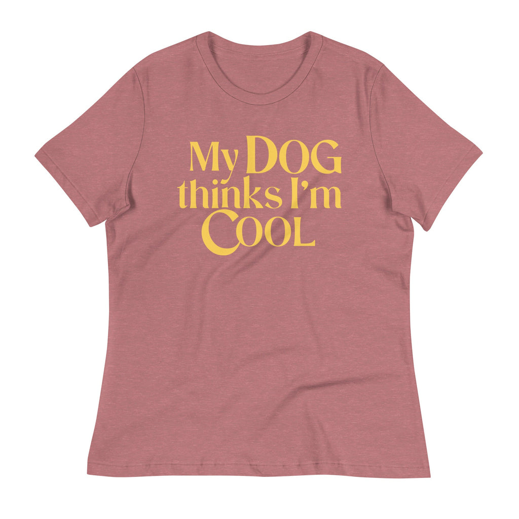 My Dog Thinks I'm Cool Women's Signature Tee