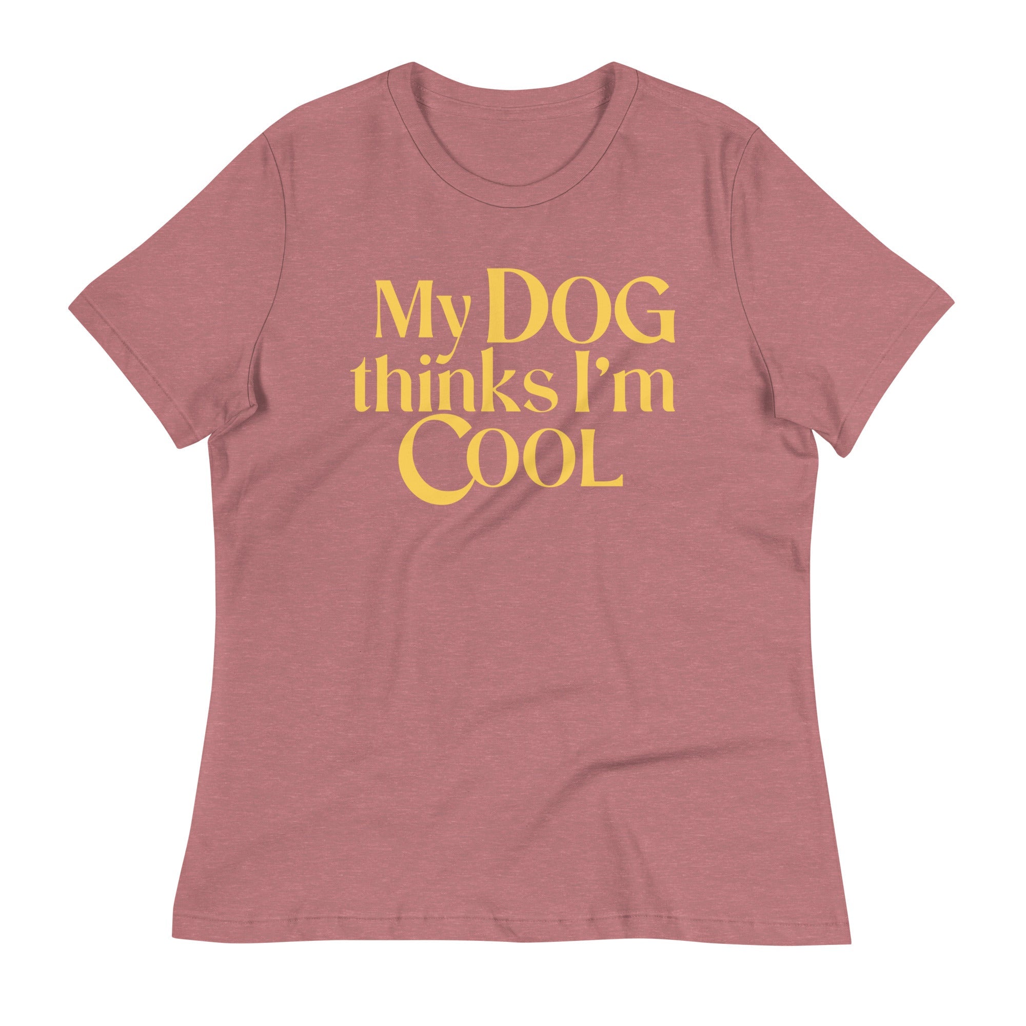 My Dog Thinks I'm Cool Women's Signature Tee