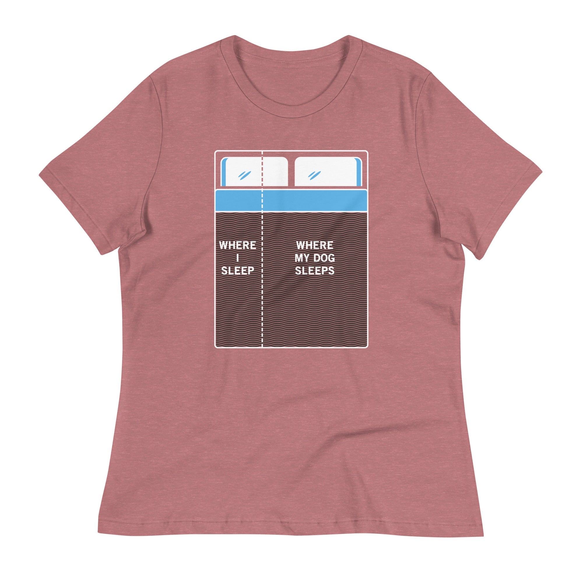 Where I Sleep, Where My Dog Sleeps Women's Signature Tee