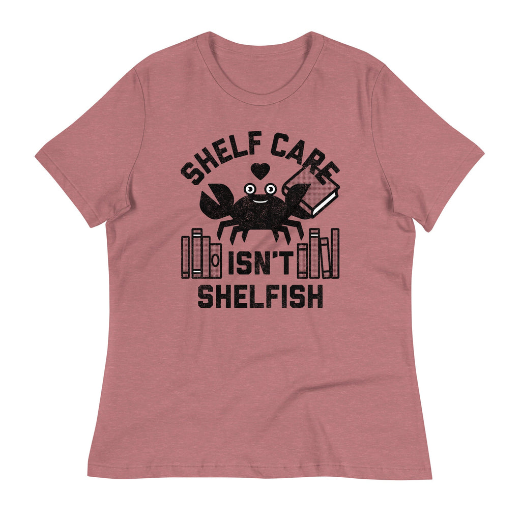 Shelf Care Isn't Shelfish Women's Signature Tee