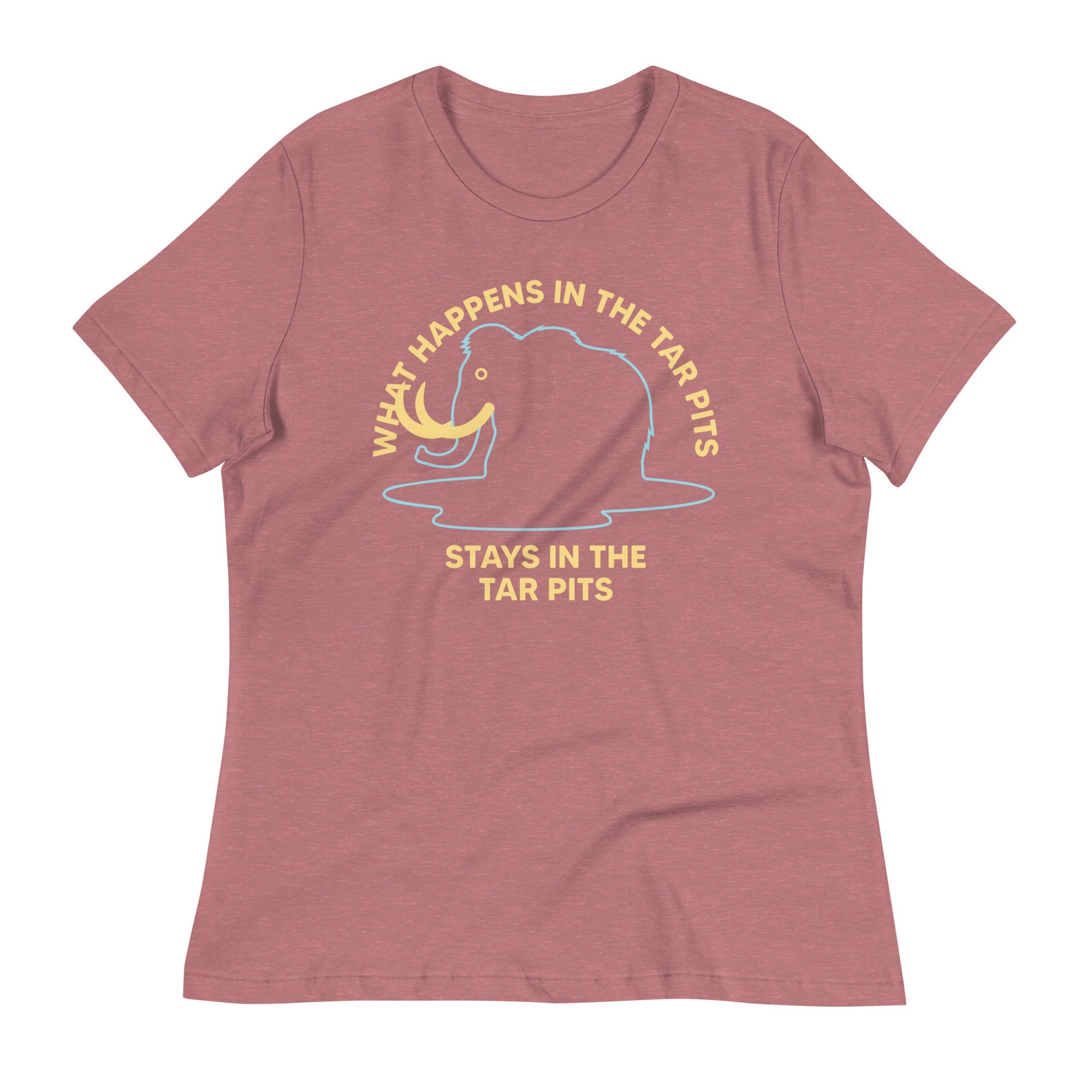 What Happens In The Tar Pits Stays In The Tar Pits Women's Signature Tee