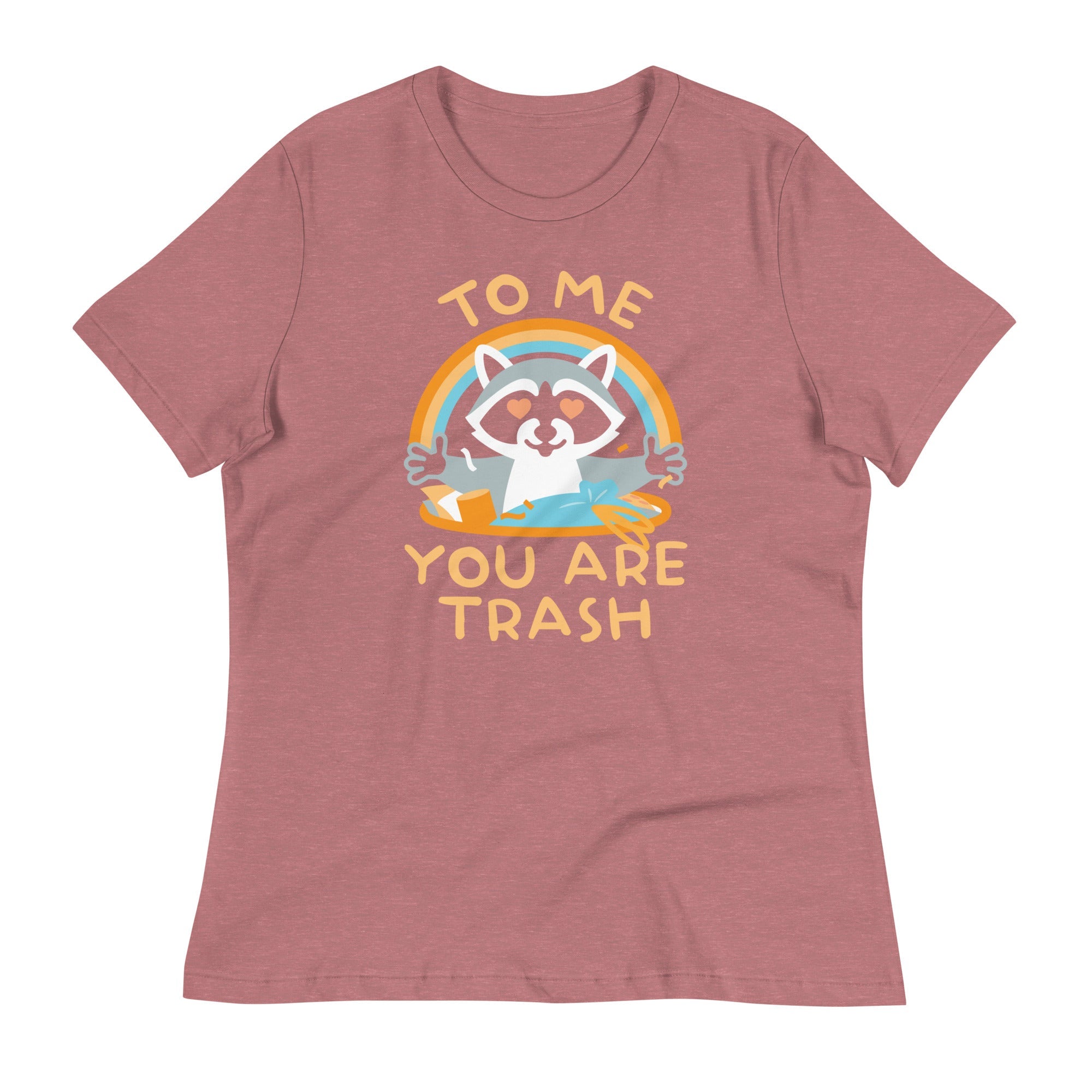 To Me You Are Trash Women's Signature Tee