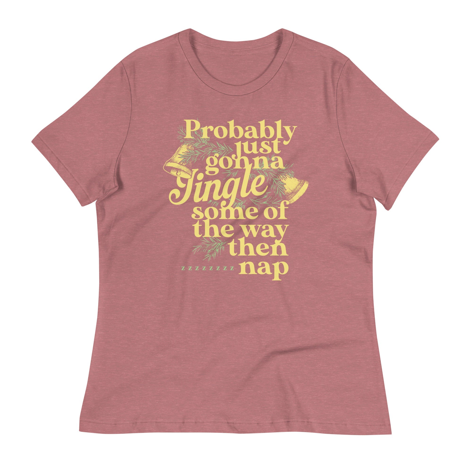 Probably Just Gonna Jingle Some Of The Way Then Nap Women's Signature Tee
