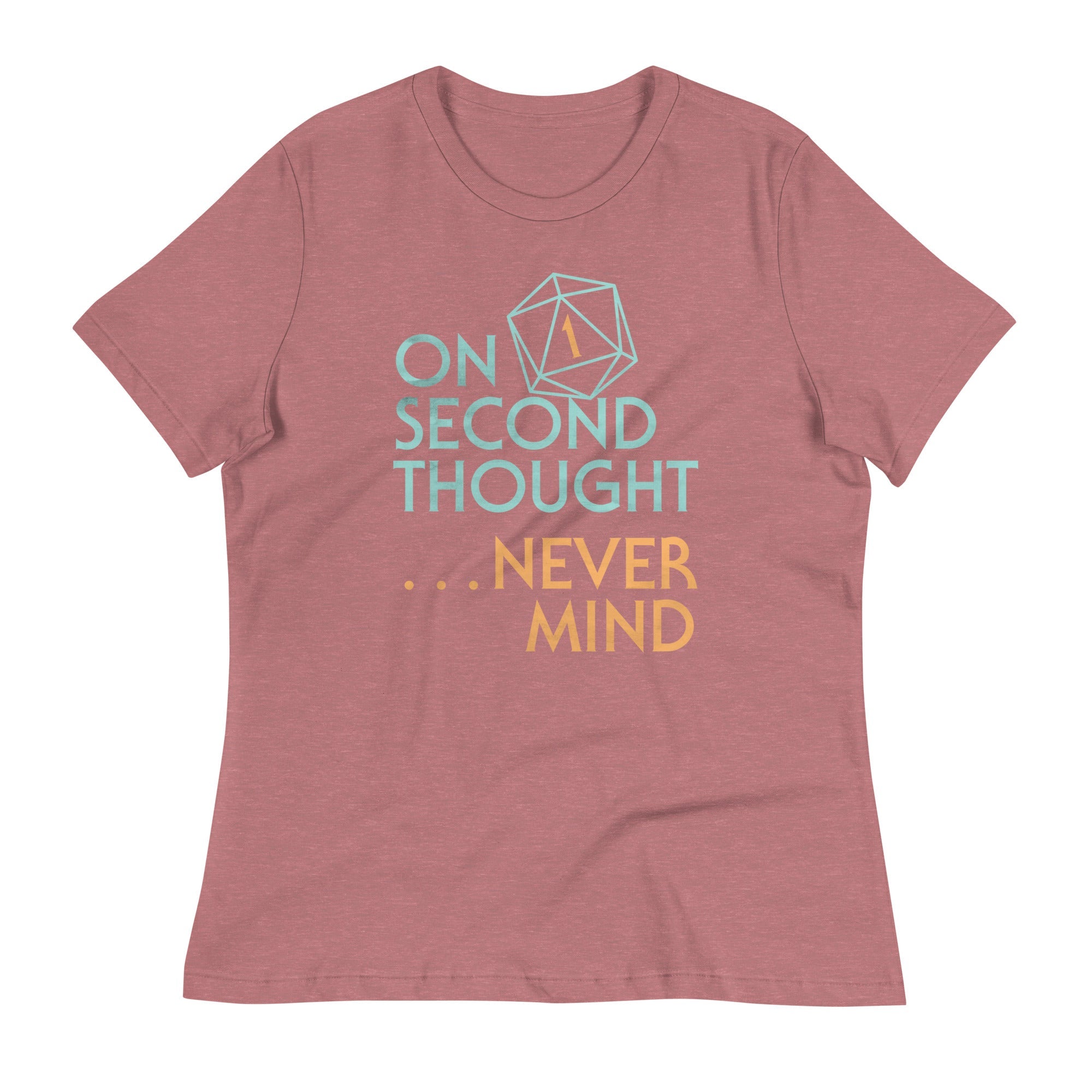 On Second Thought Never Mind Women's Signature Tee