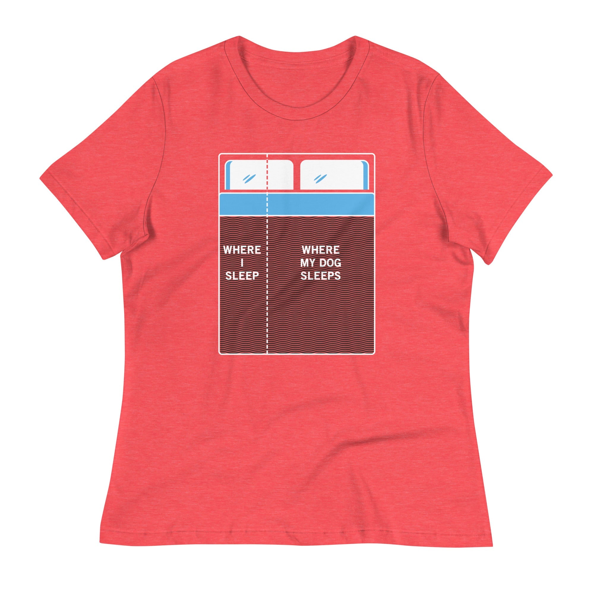 Where I Sleep, Where My Dog Sleeps Women's Signature Tee