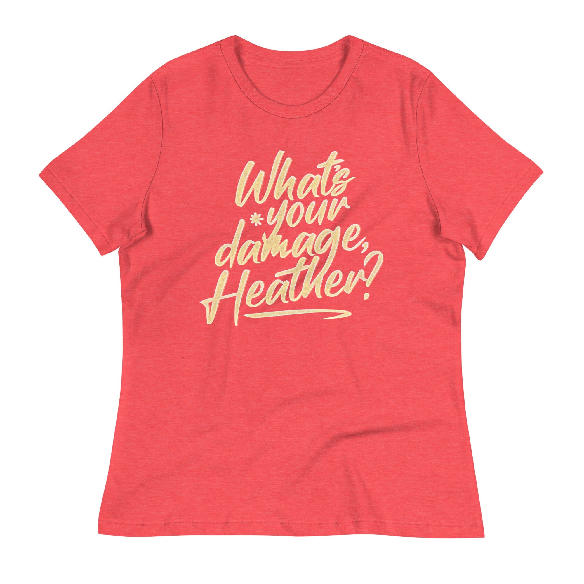What's Your Damage, Heather? Women's Signature Tee