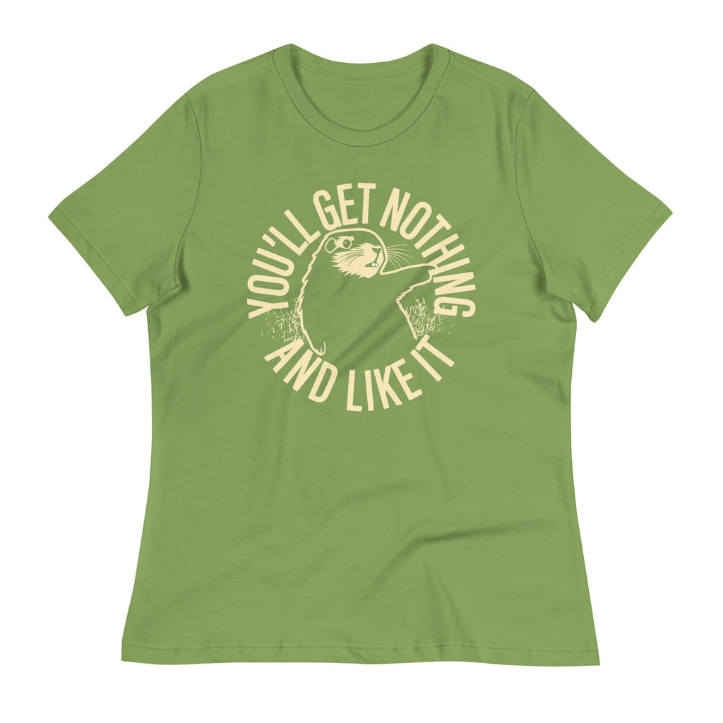 You'll Get Nothing And Like It Women's Signature Tee