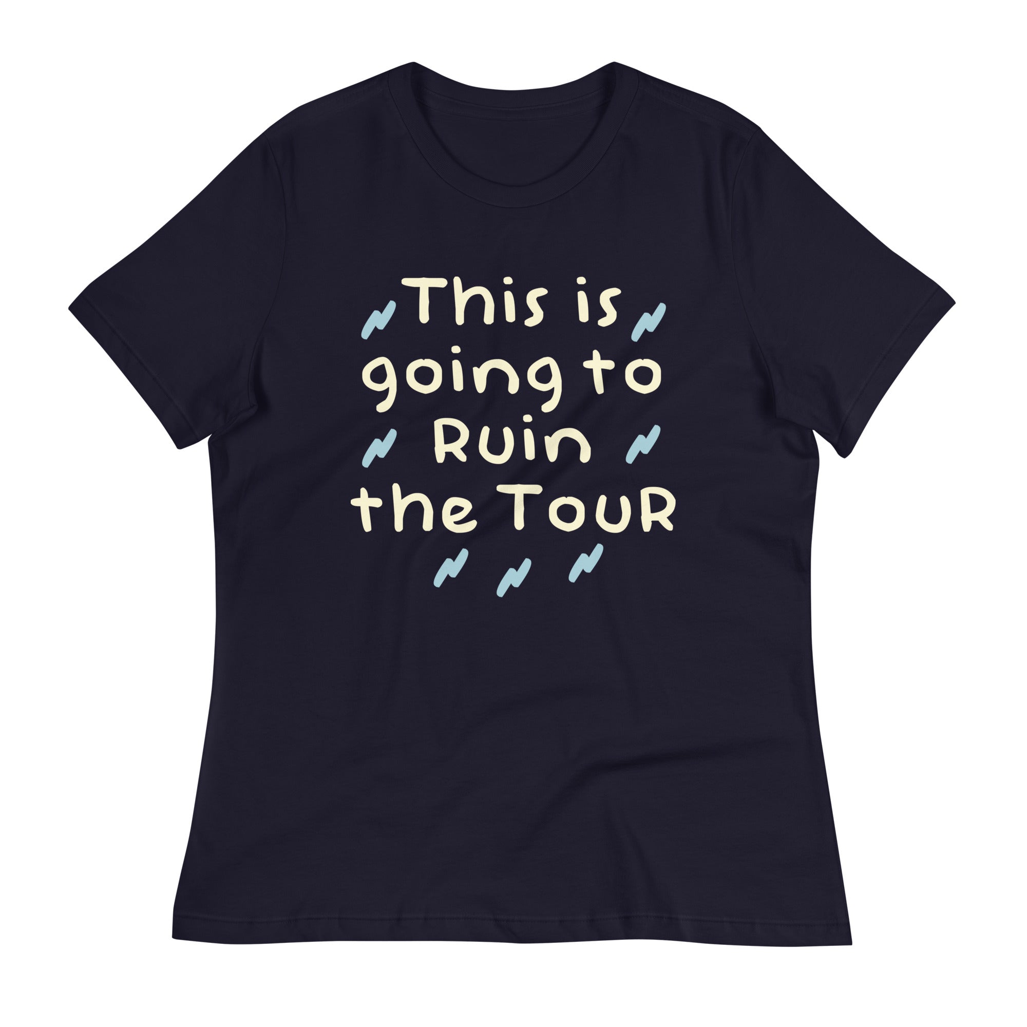 This Is Going To Ruin The Tour Women's Signature Tee
