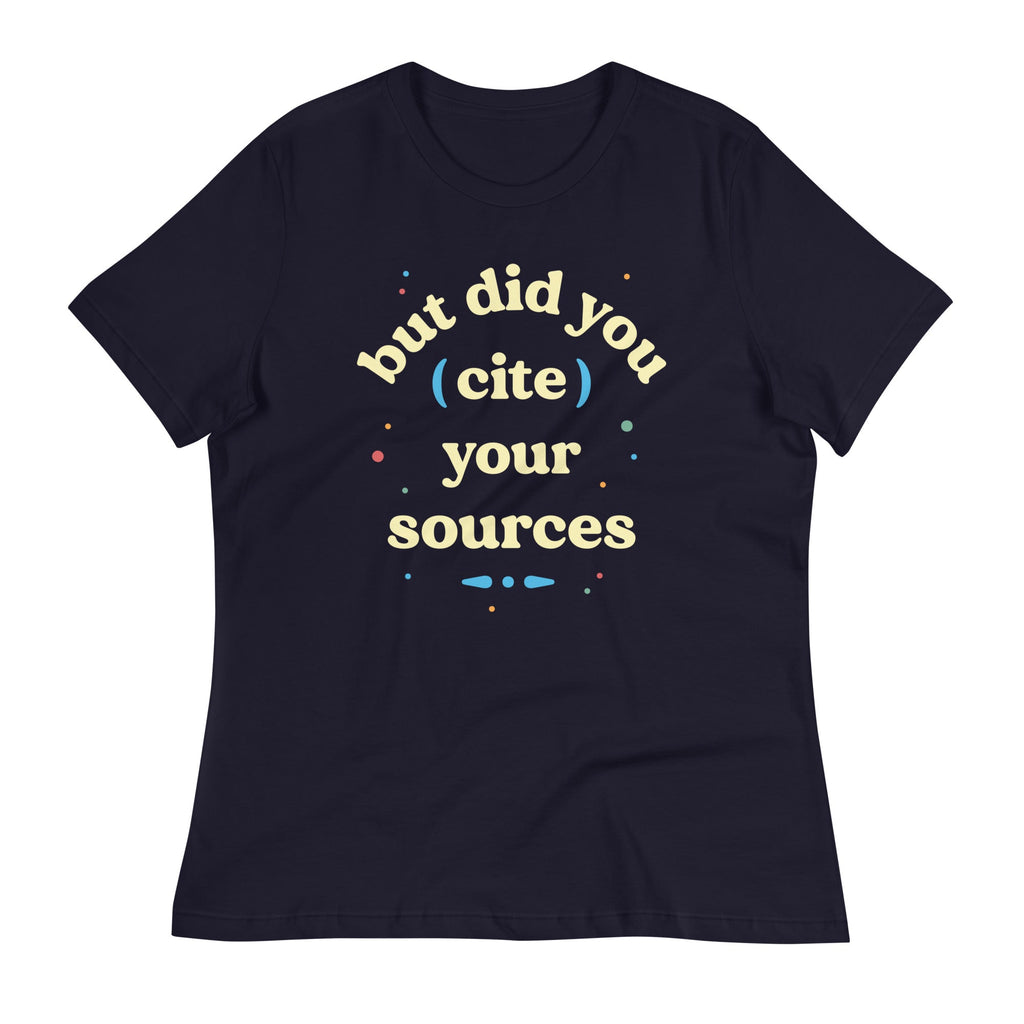 But Did You Cite Your Sources Women's Signature Tee