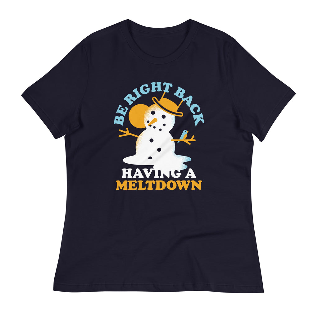 Be Right Back Having A Meltdown Women's Signature Tee
