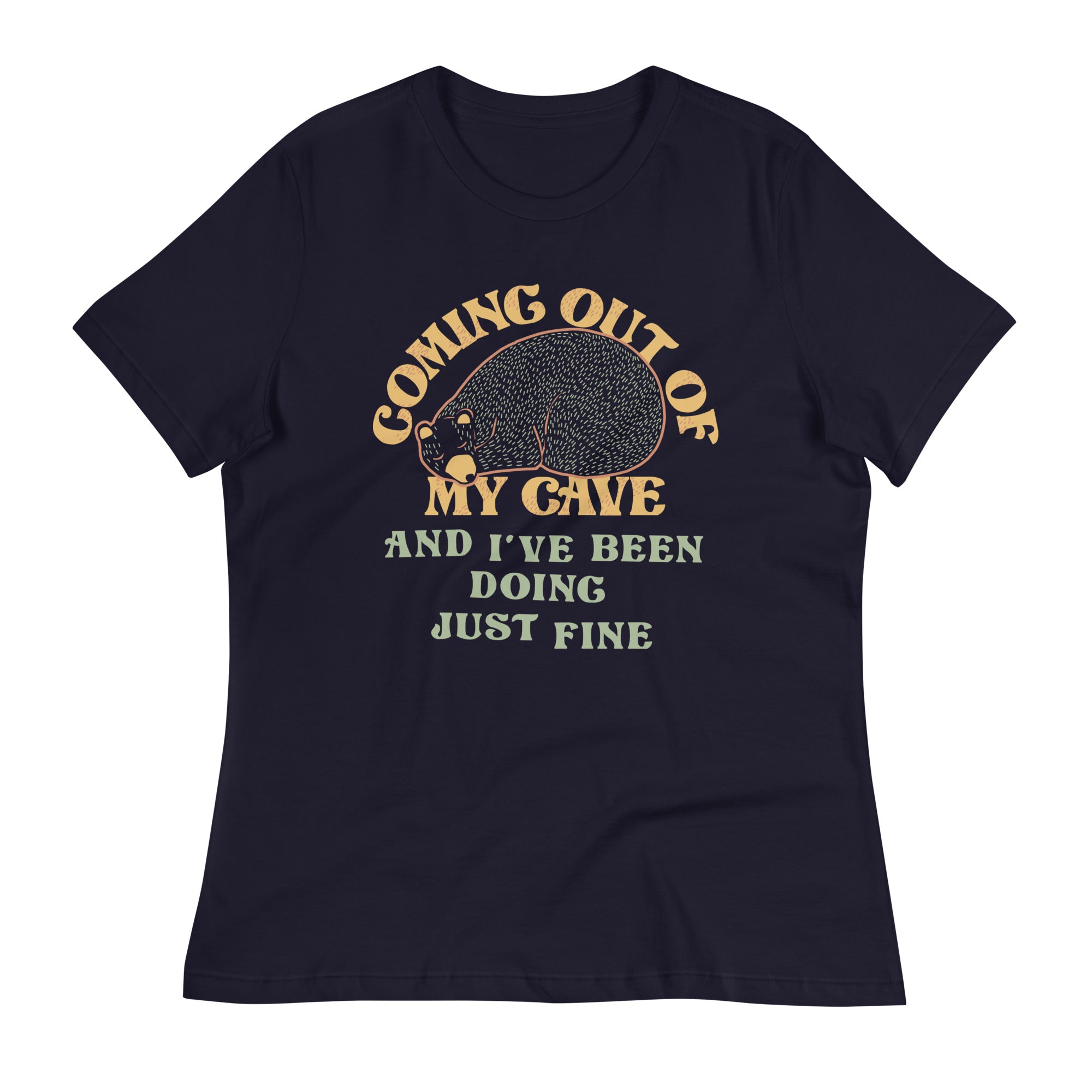 Coming Out Of My Cave And I've Been Doing Just Fine Women's Signature Tee