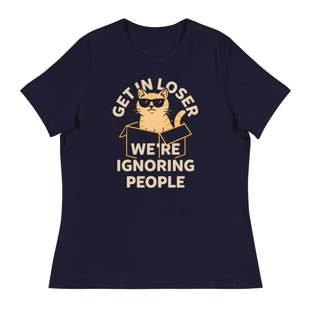 Get In Loser We're Ignoring People Women's Signature Tee