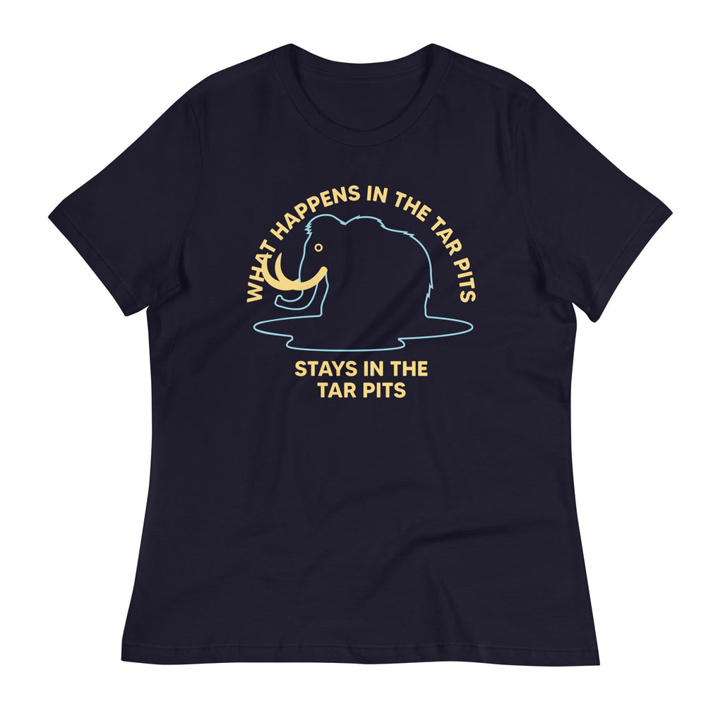 What Happens In The Tar Pits Stays In The Tar Pits Women's Signature Tee