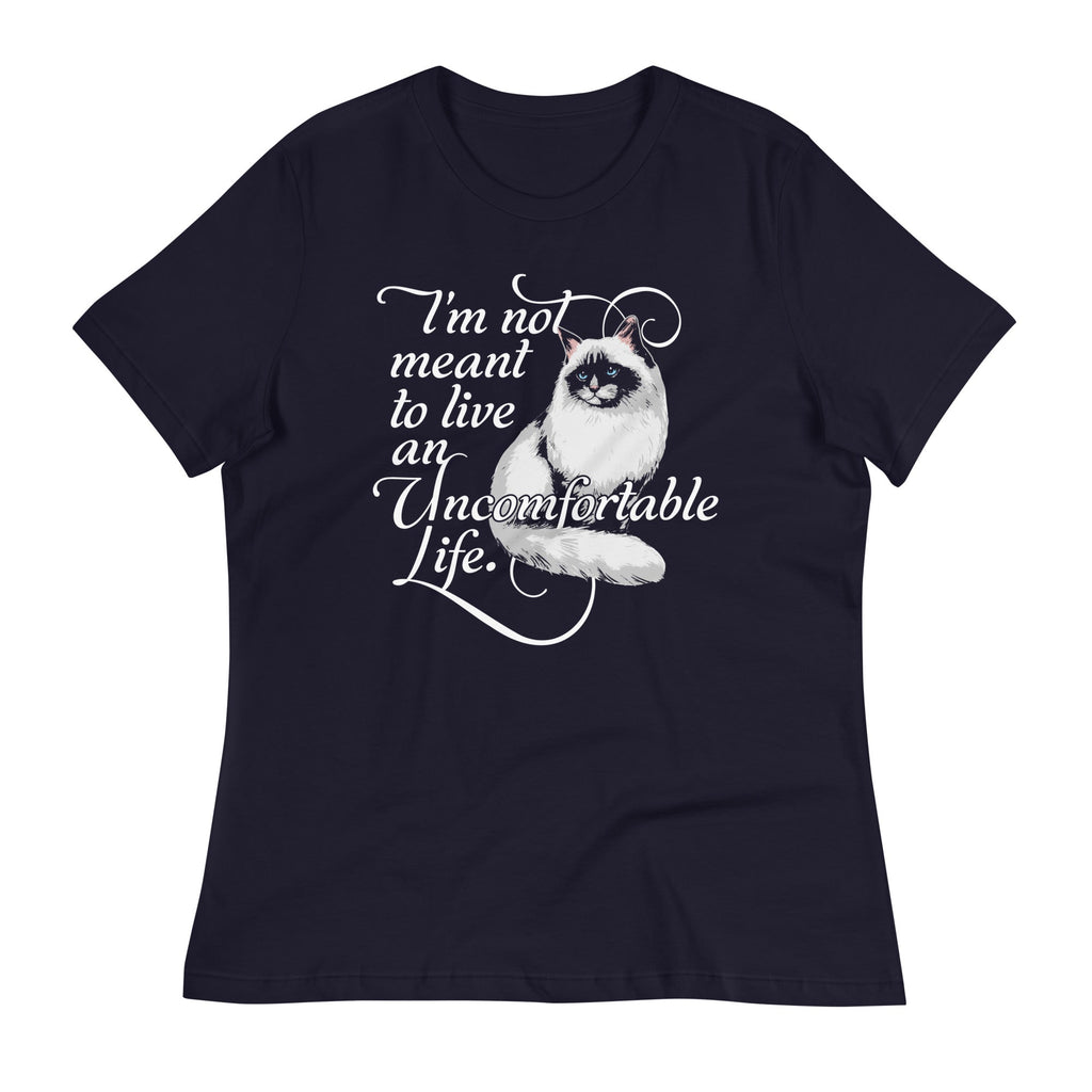 I'm Not Meant To Live An Uncomfortable Life Women's Signature Tee