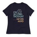 On Second Thought Never Mind Women's Signature Tee