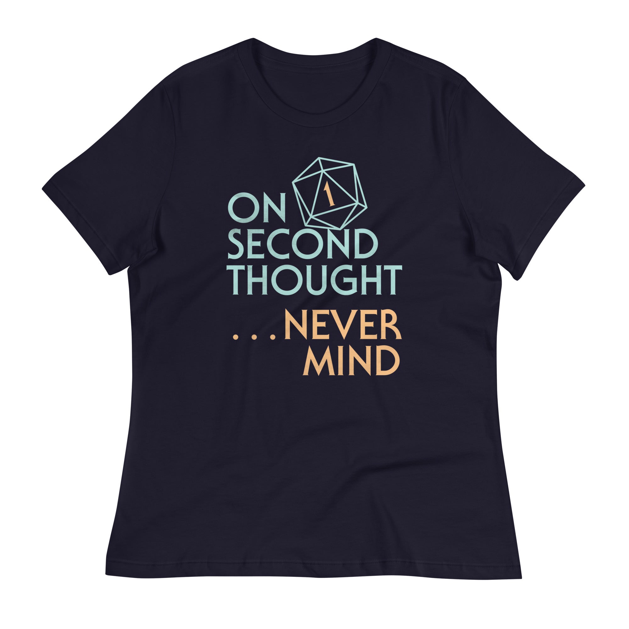 On Second Thought Never Mind Women's Signature Tee