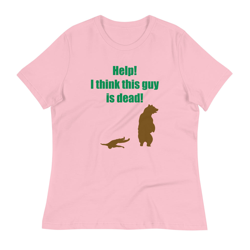 Help! I Think This Guy Is Dead! Women's Signature Tee