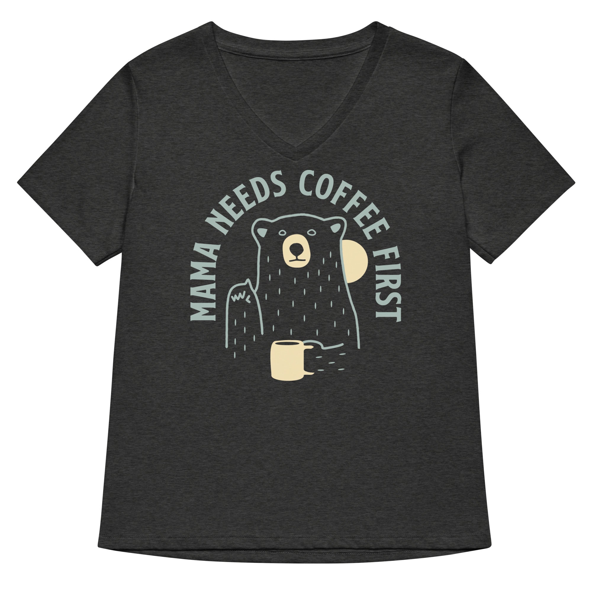 Mama Needs Coffee First Women's V-Neck Tee