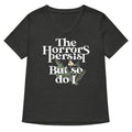 The Horrors Persist But So Do I Women's V-Neck Tee