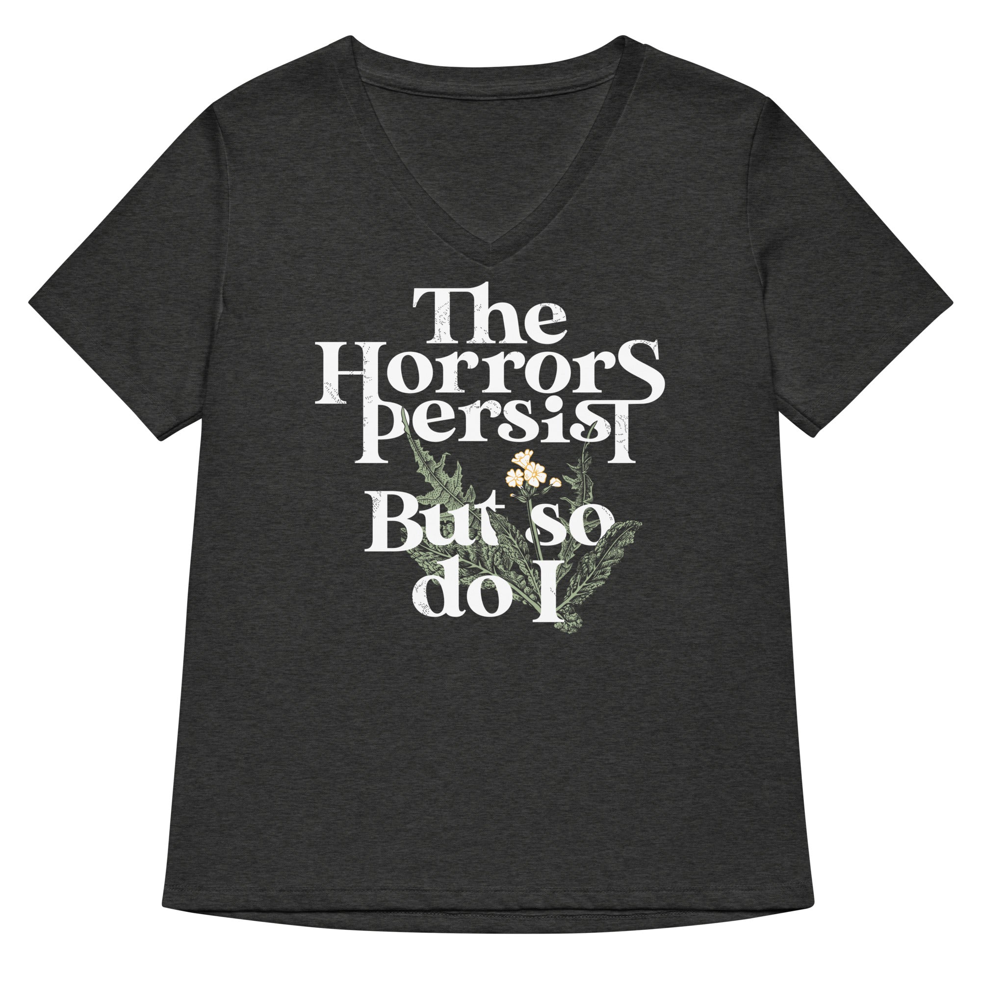 The Horrors Persist But So Do I Women's V-Neck Tee