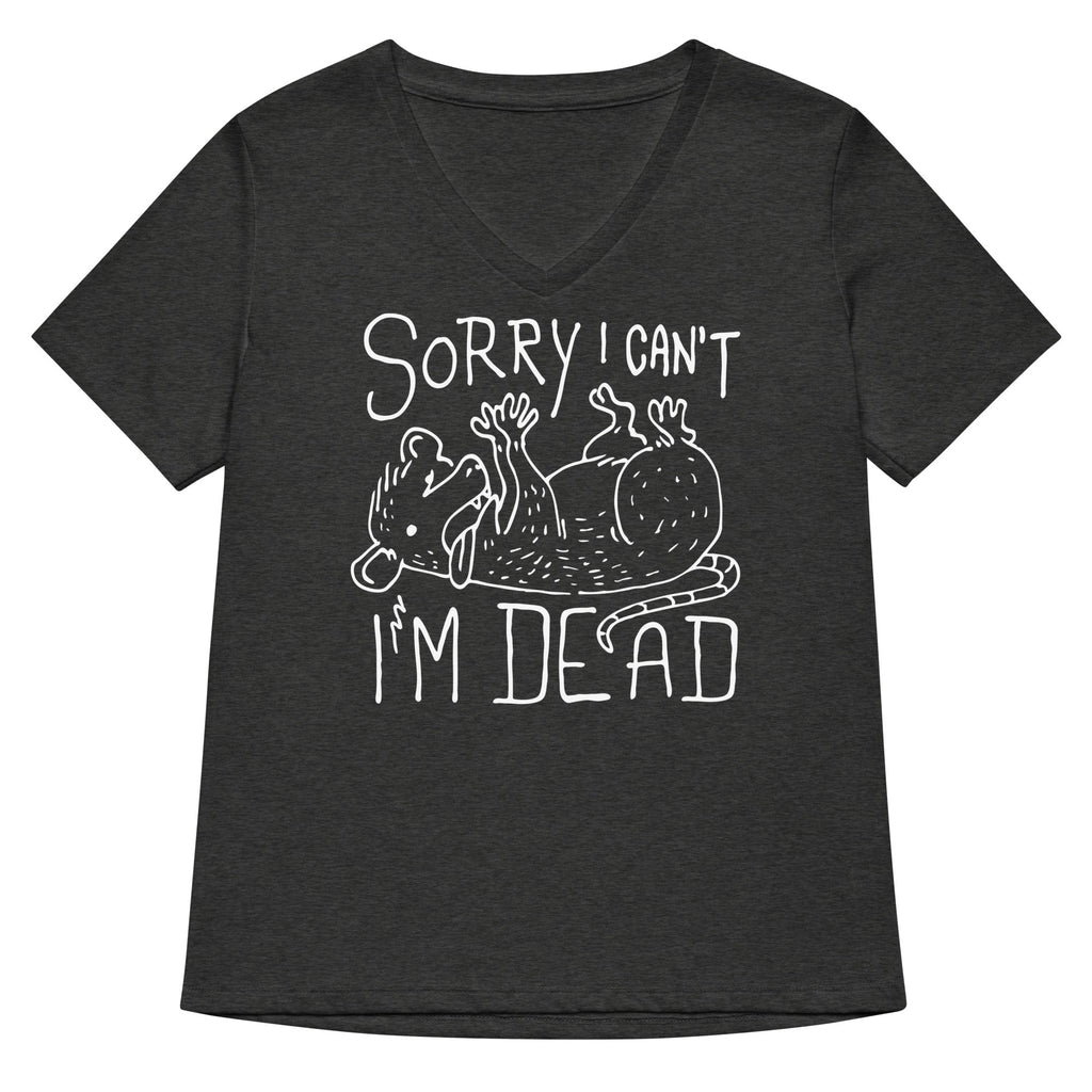 Sorry I Can't I'm Dead Women's V-Neck Tee