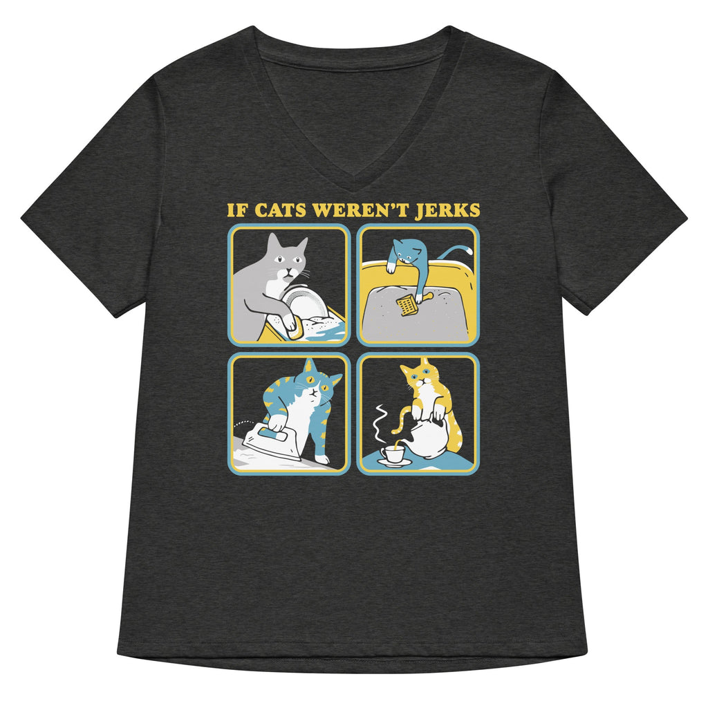 If Cats Weren't Jerks Women's V-Neck Tee