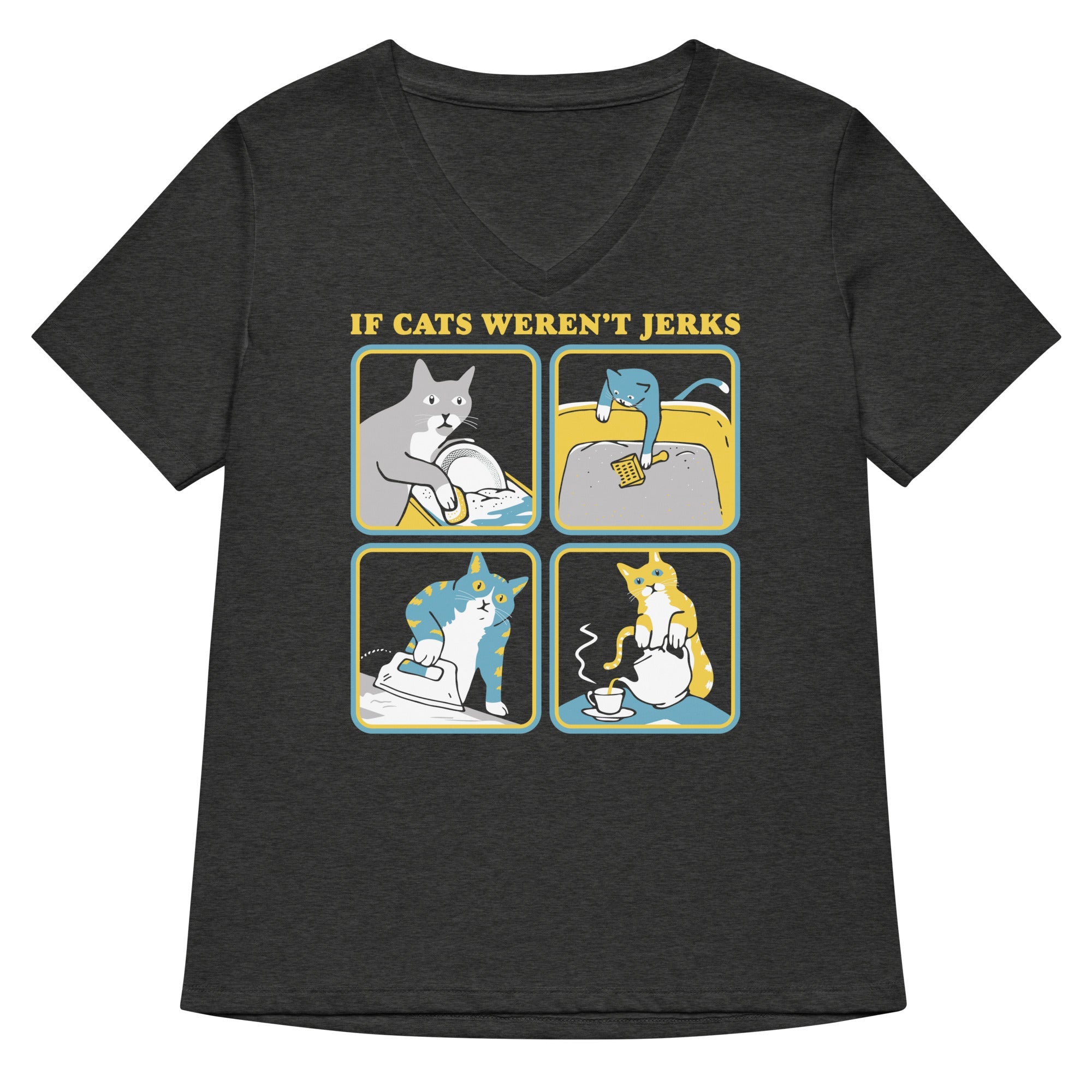 If Cats Weren't Jerks Women's V-Neck Tee