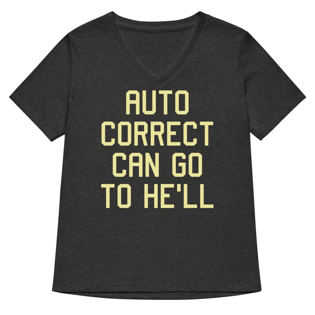 Auto Correct Can Go To He'll Women's V-Neck Tee