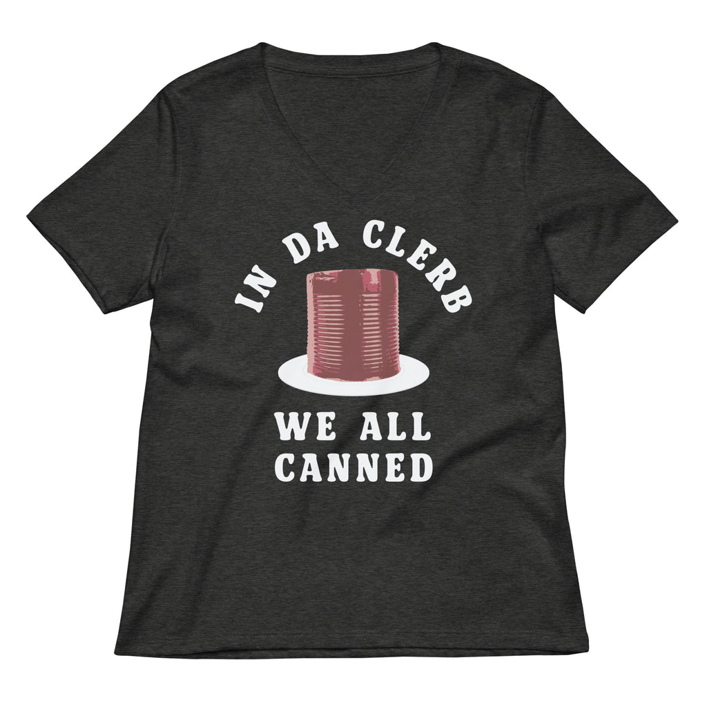 In Da Clerb We All Canned Women's V-Neck Tee