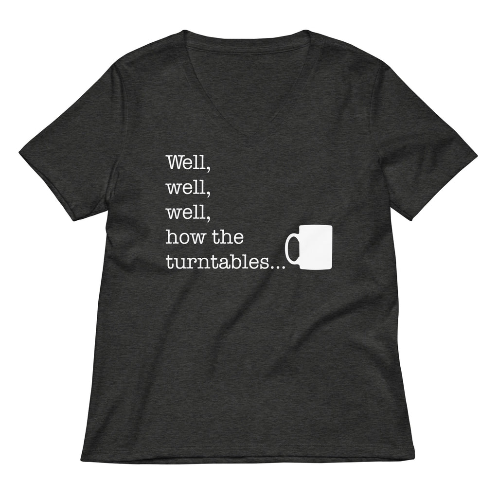 Well, Well, Well, How The Turntables Women's V-Neck Tee