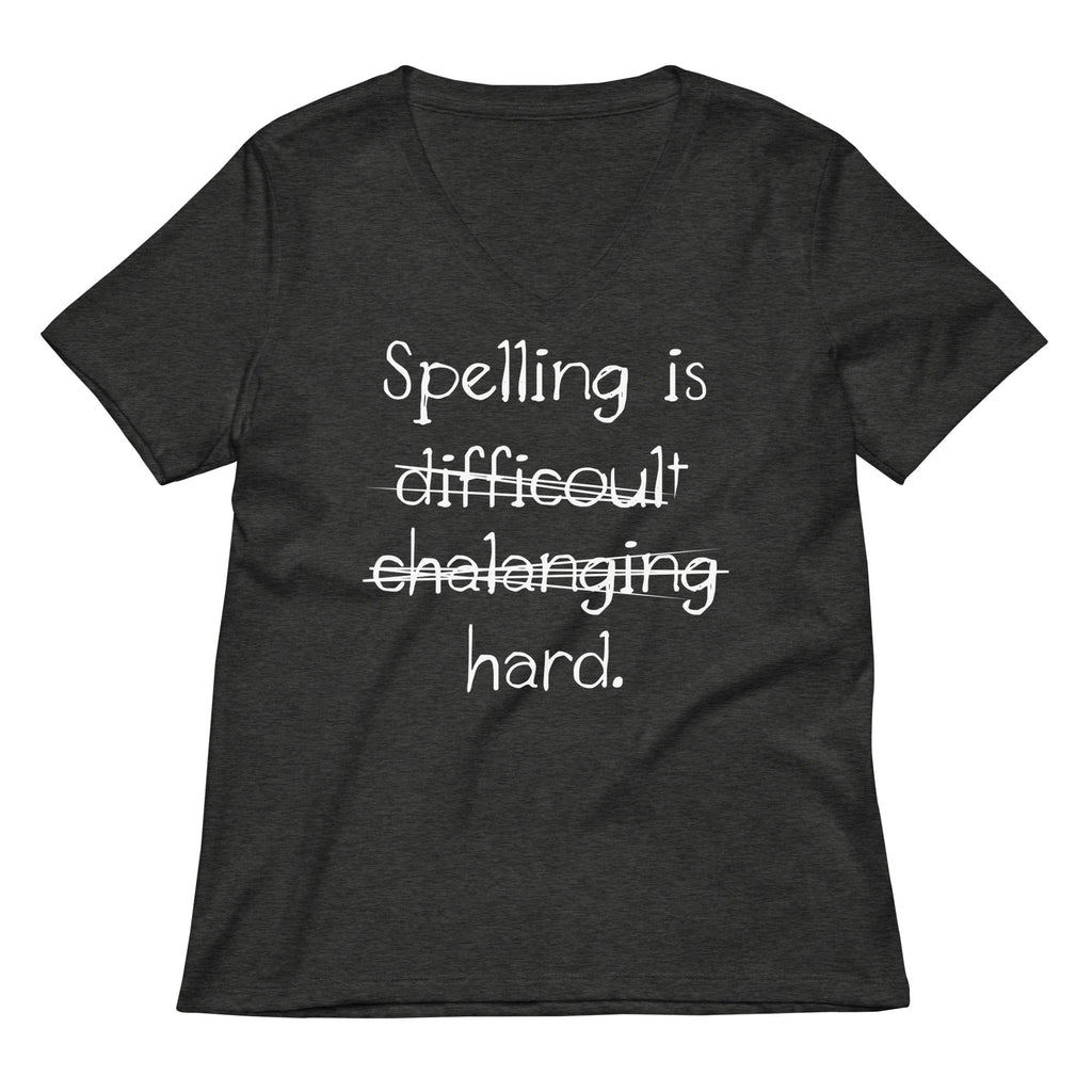 Spelling Is Hard Women's V-Neck Tee