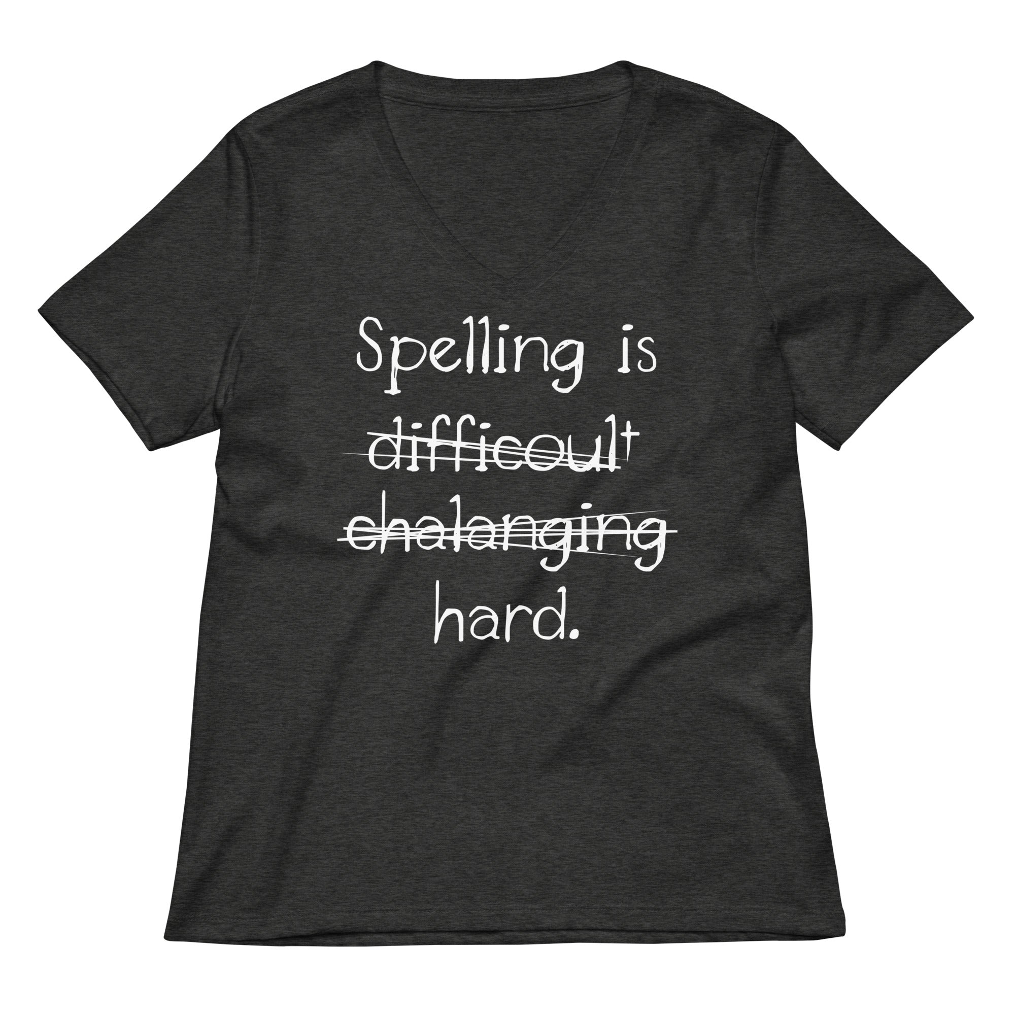 Spelling Is Hard Women's V-Neck Tee