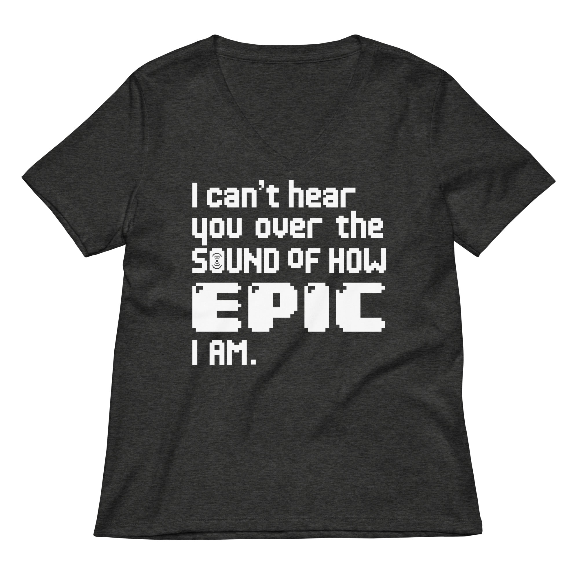 I Can't Hear You Women's V-Neck Tee
